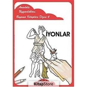 ANADOLU UYGARLIKLARI BOYAMA KİTAPLARI DIZISI 4 İYONLAR - MUSTAFA AKSOY