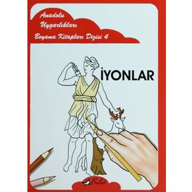 ANADOLU UYGARLIKLARI BOYAMA KİTAPLARI DIZISI 4 İYONLAR - MUSTAFA AKSOY