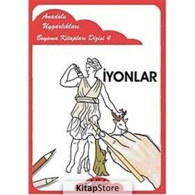 ANADOLU UYGARLIKLARI BOYAMA KİTAPLARI DIZISI 4 İYONLAR - MUSTAFA AKSOY