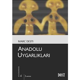ANADOLU UYGARLIKLARI (LES CIVILISATIONS ANATOLIENNES) - MARC DESTI