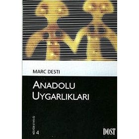 ANADOLU UYGARLIKLARI (LES CIVILISATIONS ANATOLIENNES) - MARC DESTI