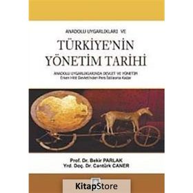 ANADOLU UYGARLIKLARI VE TÜRKIYE'NIN YÖNETIM TARIHI - BEKIR PARLAK