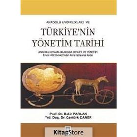 ANADOLU UYGARLIKLARI VE TÜRKIYE'NIN YÖNETIM TARIHI - BEKIR PARLAK