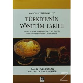 ANADOLU UYGARLIKLARI VE TÜRKIYE'NIN YÖNETIM TARIHI - BEKIR PARLAK