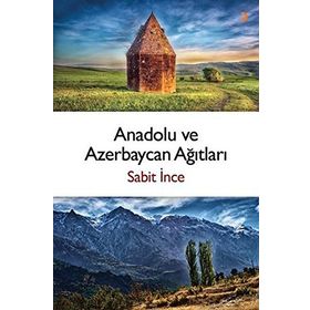 Anadolu ve Azerbaycan Ağıtları - Sabit İnce