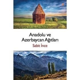 Anadolu ve Azerbaycan Ağıtları - Sabit İnce