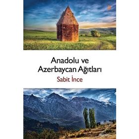 Anadolu ve Azerbaycan Ağıtları - Sabit İnce