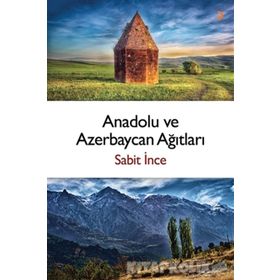 Anadolu ve Azerbaycan Ağıtları - Sabit İnce