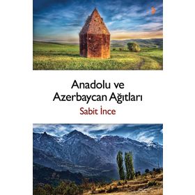Anadolu ve Azerbaycan Ağıtları - Sabit İnce
