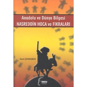 ANADOLU VE DÜNYA BILGESI NASREDDIN HOCA VE FIKRALARI - YUSUF ÇOTUKSÖKEN
