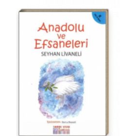 Anadolu ve Efsaneleri - Seyhan Liveneli