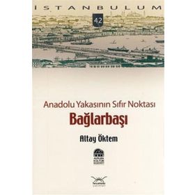 ANADOLU YAKASININ SIFIR NOKTASI BAĞLARBAŞI - ALTAY ÖKTEM