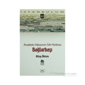 ANADOLU YAKASININ SIFIR NOKTASI BAĞLARBAŞI - ALTAY ÖKTEM
