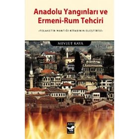 Anadolu Yangınları ve Ermeni-Rum Tehciri - Mevlüt Kaya