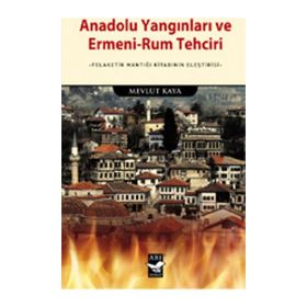 Anadolu Yangınları ve Ermeni-Rum Tehciri - Mevlüt Kaya