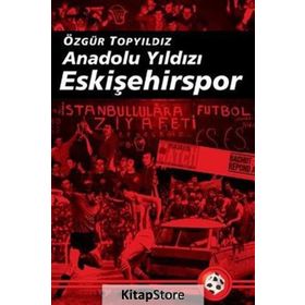 ANADOLU YILDIZI ESKİŞEHİRSPOR 2003-2008 ARASI GELİŞMELERLE BIRLIKTE - ÖZGÜR TOPYILDIZ