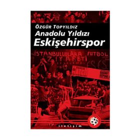 ANADOLU YILDIZI ESKİŞEHİRSPOR 2003-2008 ARASI GELİŞMELERLE BIRLIKTE - ÖZGÜR TOPYILDIZ