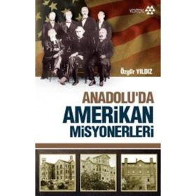 Anadoluda Amerikan Misyonerleri - Özgür Yıldız