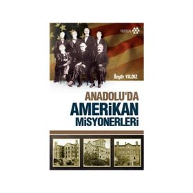 Anadoluda Amerikan Misyonerleri - Özgür Yıldız
