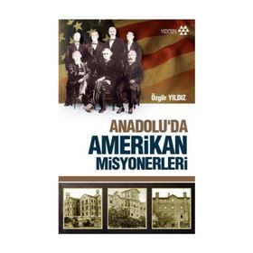 Anadolu’da Amerikan Misyonerliği - Özgür Yıldız