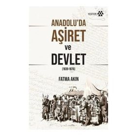 Anadolu'da Aşiret ve Devlet - Fatma Akın