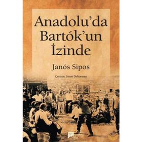 ANADOLU'DA BARTOK'UN İZİNDE - JANOS SIPOS