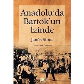 ANADOLU'DA BARTOK'UN İZİNDE - JANOS SIPOS