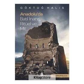 Anadolu'da Batıl Inanış, Ritüel Ve Mit - Göktuğ Halis
