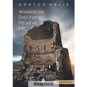 Anadolu'da Batıl Inanış, Ritüel Ve Mit - Göktuğ Halis