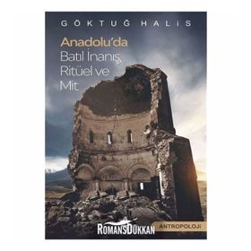 Anadolu'da Batıl Inanış, Ritüel Ve Mit - Göktuğ Halis