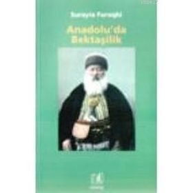 ANADOLUDA BEKTAŞİLİK - SURAIYA FAROQHI