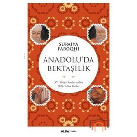 ANADOLUDA BEKTAŞİLİK - SURAIYA FAROQHI