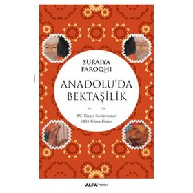 Anadolu’da Bektaşilik - suraiye faroqhi