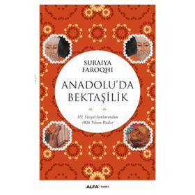Anadolu’da Bektaşilik - suraiye faroqhi