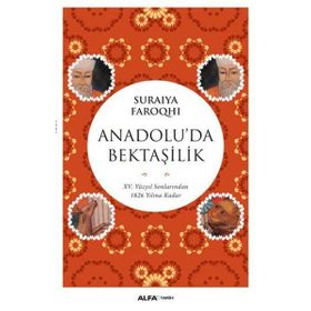 Anadolu’da Bektaşilik - suraiye faroqhi