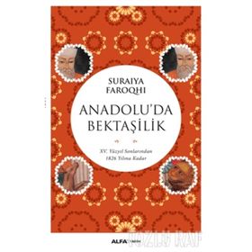 Anadolu’da Bektaşilik - suraiye faroqhi