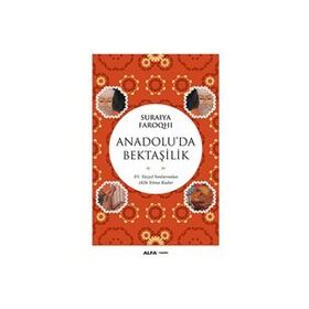 Anadolu’da Bektaşilik - suraiye faroqhi