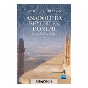 ANADOLUDA BEYLIKLER DÖNEMİ SIYASI TARIH VE KÜLTÜR - NURI YAVUZ