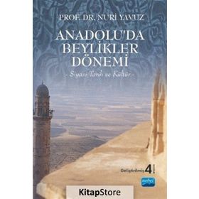 ANADOLUDA BEYLIKLER DÖNEMİ SIYASI TARIH VE KÜLTÜR - NURI YAVUZ