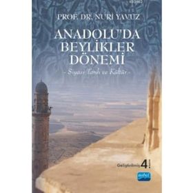 ANADOLUDA BEYLIKLER DÖNEMİ SIYASI TARIH VE KÜLTÜR - NURI YAVUZ