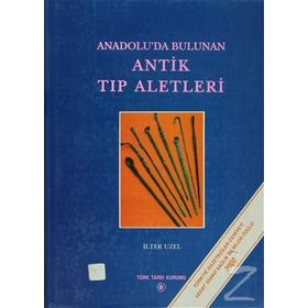 Anadolu’da Bulunan Antik Tıp Aletleri - İlter Uzel