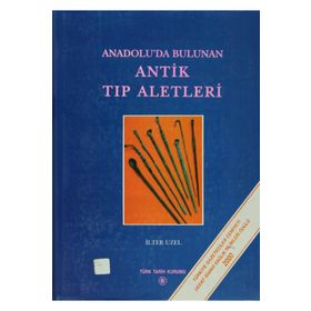 Anadolu’da Bulunan Antik Tıp Aletleri - İlter Uzel