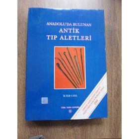 Anadolu’da Bulunan Antik Tıp Aletleri - İlter Uzel