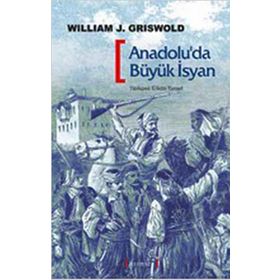 ANADOLU'DA BÜYÜK İSYAN 1591 - 1611 - WILLIAM J. GRISWOLD