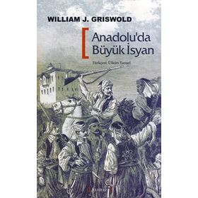ANADOLU'DA BÜYÜK İSYAN 1591 - 1611 - WILLIAM J. GRISWOLD