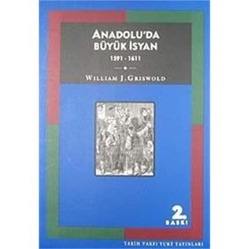 ANADOLU'DA BÜYÜK İSYAN 1591 - 1611 - WILLIAM J. GRISWOLD