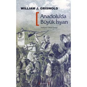ANADOLU'DA BÜYÜK İSYAN 1591 - 1611 - WILLIAM J. GRISWOLD