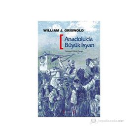 ANADOLU'DA BÜYÜK İSYAN 1591 - 1611 - WILLIAM J. GRISWOLD