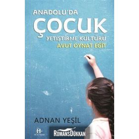 Anadolu'da Çocuk Yetiştirme Kültürü - Adnan Yeşil