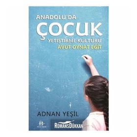 Anadolu'da Çocuk Yetiştirme Kültürü - Adnan Yeşil
